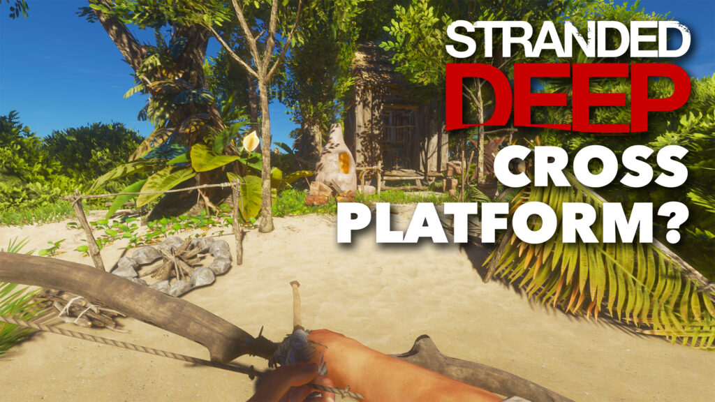 is stranded deep cross platform